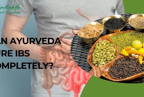 Can Ayurveda Cure IBS Completely?