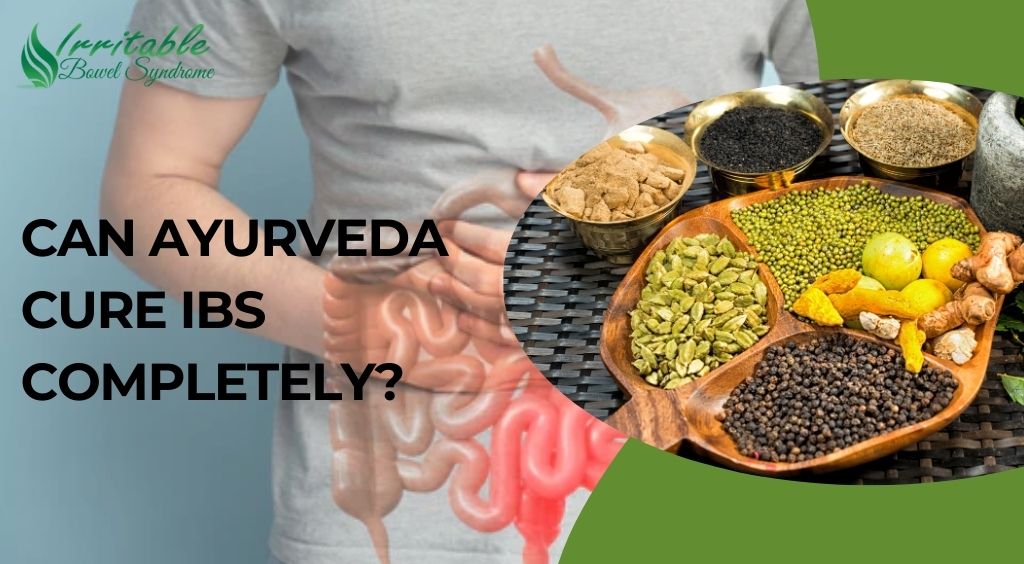 Can Ayurveda Cure IBS Completely?