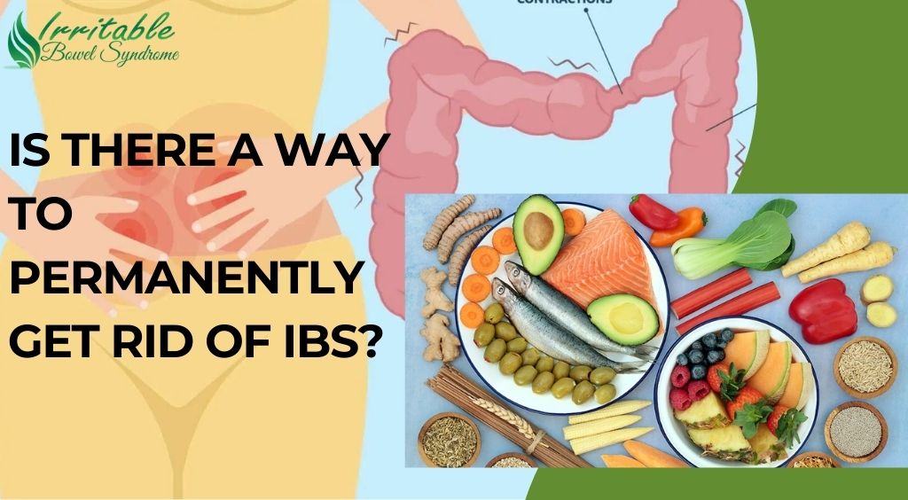 Is There a Way to Permanently Get Rid of IBS